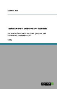 Paperback Technikwandel oder sozialer Wandel?: Die Medienform Social Media als Symptom und Ursache von Veränderungen [German] Book