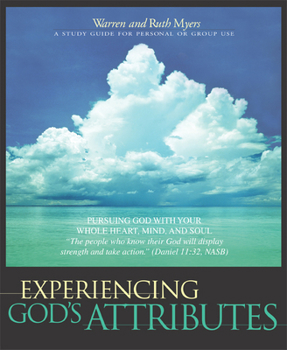 Paperback Experiencing God's Attributes: Pursuing God with Your Whole Heart, Mind, and Soul - Thirteen Opportunities for Discovery Book