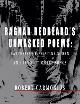 Paperback Ragnar Redbeard's Unmasked Poems: Batteries of pristine scorn and revolutionary songs Book