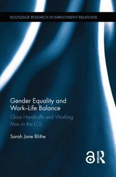 Hardcover Gender Equality and Work-Life Balance: Glass Handcuffs and Working Men in the U.S. Book