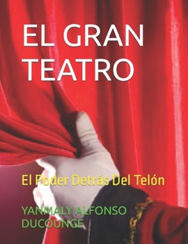 Paperback El Gran Teatro: El Poder Detrás Del Telón [Spanish] Book
