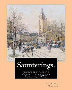 Paperback Saunterings. By: Charles D.(Dudley) Warner: (descriptions of travel in eastern Europe, 1872) Book