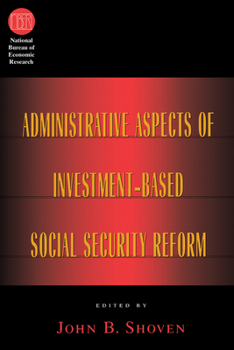 Administrative Aspects of Investment-Based Social Security Reform (National Bureau of Economic Research Conference Report)