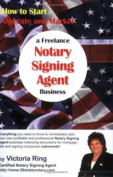 Paperback How to Start, Operate and Market a Freelance Notary Signing Agent Business Book
