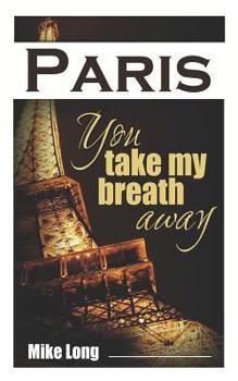 Paperback Paris, You Take My Breath Away: 25 Very Short Stories Book