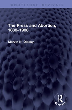 Hardcover The Press and Abortion, 1838-1988 Book