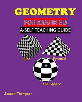Paperback Geometry for kids in 3D: a self teaching guide Book