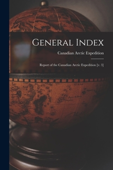 Paperback General Index [microform]: Report of the Canadian Arctic Expedition [v. 3] Book