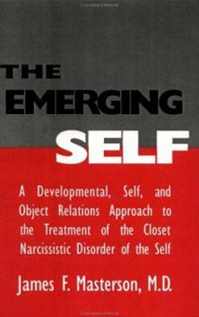 Hardcover The Emerging Self: A Developmental, .Self, and Object Relatio: A Developmental Self & Object Relations Approach to the Treatment of the C Book