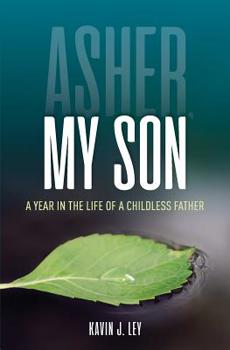Asher, My Son: A Year in the Life of a Childless Father