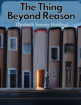 Paperback The Thing Beyond Reason: The Story of A Strange Adventure Book