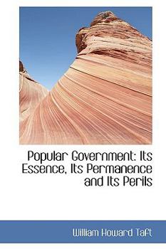 Paperback Popular Government: Its Essence, Its Permanence and Its Perils Book
