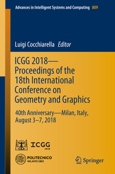 Paperback Icgg 2018 - Proceedings of the 18th International Conference on Geometry and Graphics: 40th Anniversary - Milan, Italy, August 3-7, 2018 Book