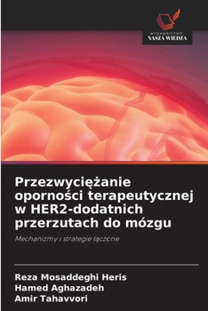 Przezwyciezanie opornosci terapeutycznej w HER2-dodatnich przerzutach do mózgu (Polish Edition)