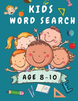 Paperback Kids Word Search Age 8-10: Wordsearch Book for Kids - Word Find Books - Kids Word Search Puzzle Book -Practice Spelling, Learn Vocabulary, and Im [Large Print] Book