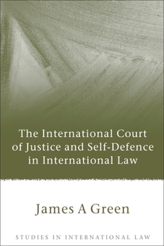 Hardcover The International Court of Justice and Self-Defence in International Law Book