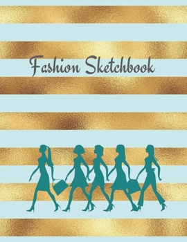 Fashion Sketchbook: The Book for Sketching Your Artistic Fashion Design Ideas. Including 2 Women Line Shapes to Help You Sketch. Draw Your Inspiration and Passion. 122 pages