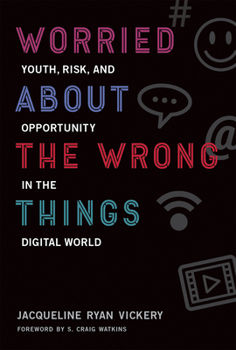Paperback Worried About the Wrong Things: Youth, Risk, and Opportunity in the Digital World Book