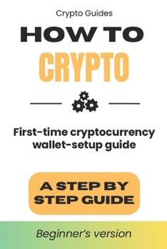 Paperback How to Crypto: First Time Cryptocurrency Wallet Setup Guide Book