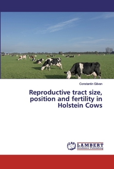 Paperback Reproductive tract size, position and fertility in Holstein Cows Book