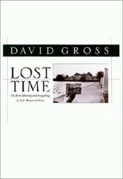 Lost Time: On Remembering and Forgetting in Late Modern Culture - Book  of the Critical Perspectives on Modern Culture