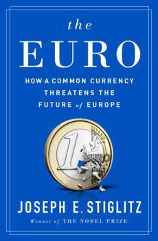 Hardcover The Euro: How a Common Currency Threatens the Future of Europe Book