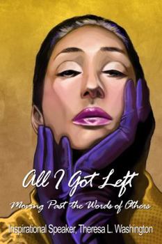 Paperback All I Got Left: Moving Past the Words of Others Book