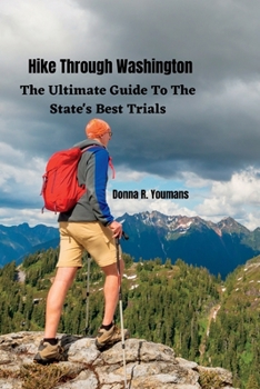 Paperback Hike Through Washington.: The Ultimate Guide To The State's Best Trials. [Large Print] Book