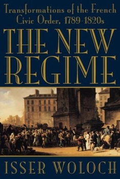 Paperback The New Regime: Transformations of the French Civic Order, 1789-1820s Book