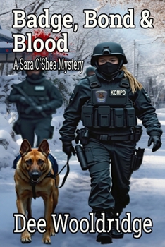 Badge, Bond & Blood: A Sara O'Shea Mystery (The Sara O'Shea Mysteries)