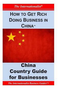 Paperback How to Get Rich Doing Business in China: Key Country Guide for Businesses Book