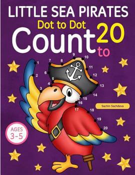 Paperback Little Sea Pirates: Dot To Dot Count to 20 (Kids Ages 3-5) Book