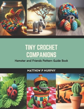 Paperback Tiny Crochet Companions: Hamster and Friends Pattern Guide Book
