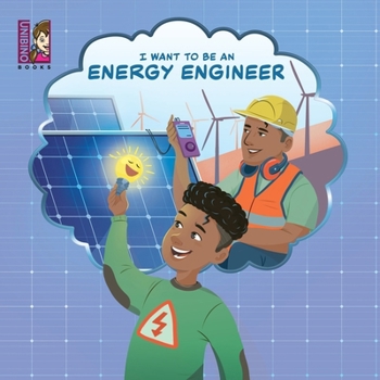 Paperback I Want To Be An Energy Engineer: A Kid's Guide to Powering the World Book