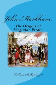 Paperback John Markham: The Origins of Virginia's Pirate Book