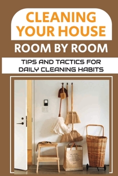 Paperback Cleaning Your House Room By Room: Tips And Tactics For Daily Cleaning Habits: Management Of Cleaning Book