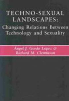 Paperback Techno-Sexual Landscapes: Changing Relations Between Technology and Sexuality Book