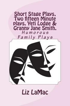 Paperback Short Stage Plays, Two fifteen Minute plays. Yeti Lodge & Granny Jane Smith. Book