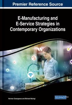 Hardcover E-Manufacturing and E-Service Strategies in Contemporary Organizations Book