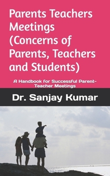 Paperback Parents Teachers Meetings (Concerns of Parents, Teachers and Students): A Handbook for Successful Parent-Teacher Meetings Book