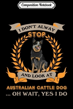 Composition Notebook: Australian Cattle Dog If you don't have one Dog gift Journal/Notebook Blank Lined Ruled 6x9 100 Pages