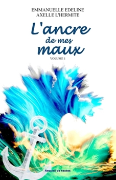 Paperback L'ancre de mes maux: Volume 1 [French] Book