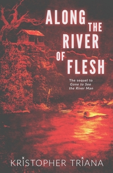 Paperback Along the River of Flesh (Gone to See the River Man Series) Book