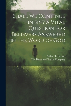 Paperback Shall we Continue in sin? a Vital Question for Believers Answered in the Word of God Book