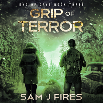 Grip of Terror - Book #3 of the End of Days