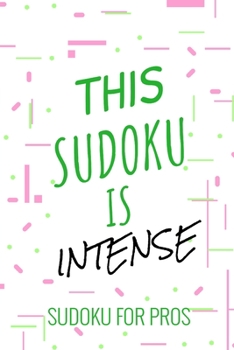 Paperback This Sudoku Is Intense: 300 Ridiculously HARD SUDOKU PUZZLES Book