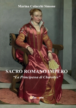 Paperback Sacro Romano Impero. La Principessa di Charolles [Italian] Book