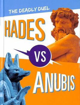 Hardcover Hades vs Anubis: The Deadly Duel (Mythology Matchups) Book