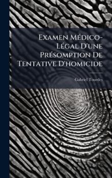 Hardcover Examen MÃ(c)dico-LÃ(c)gal D'une PrÃ(c)somption De Tentative D'homicide [French] Book