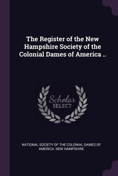 Register Of New Hampshire Society Of The Colonial Dames Of America...